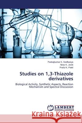 Studies on 1,3-Thiazole derivatives Godhaviya Pankajkumar K. 9783659447051
