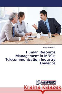 Human Resource Management in Mncs: Telecommunication Industry Evidence Oginni Oyewole 9783659447426