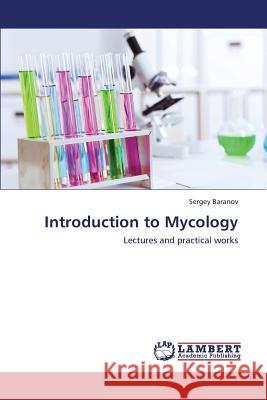 Introduction to Mycology Baranov Sergey 9783659447907 LAP Lambert Academic Publishing
