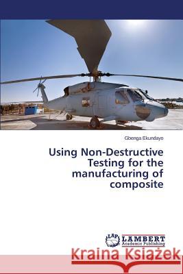 Using Non-Destructive Testing for the manufacturing of composite Ekundayo Gbenga 9783659448126