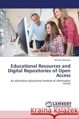 Educational Resources and Digital Repositories of Open Access Koutras Nikolaos 9783659448577