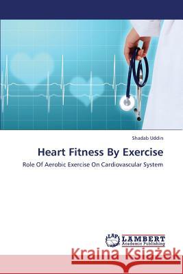 Heart Fitness by Exercise Uddin Shadab 9783659448706 LAP Lambert Academic Publishing