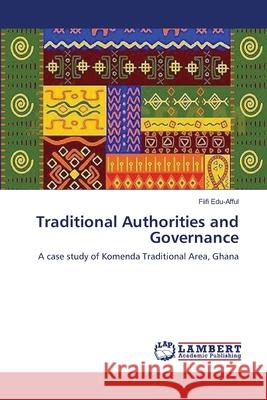 Traditional Authorities and Governance Edu-Afful, Fiifi 9783659448799 LAP Lambert Academic Publishing