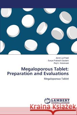 Megaloporous Tablet: Preparation and Evaluations Patel Amrit Lal 9783659448850 LAP Lambert Academic Publishing