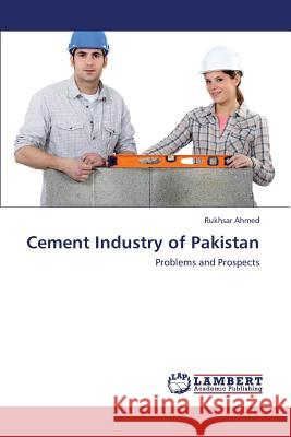 Cement Industry of Pakistan Ahmed Rukhsar 9783659448911