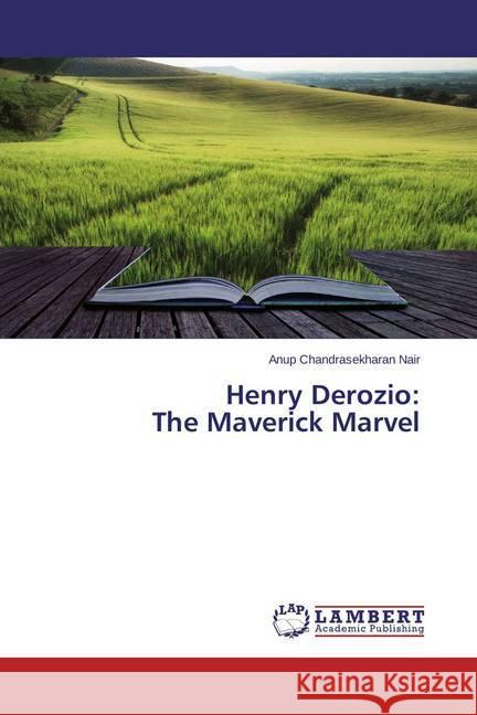 Henry Derozio: The Maverick Marvel Nair, Anup Chandrasekharan 9783659449413