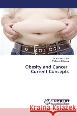 Obesity and Cancer Current Concepts Kutty M. Kannan                          Osman Muhamed 9783659449932