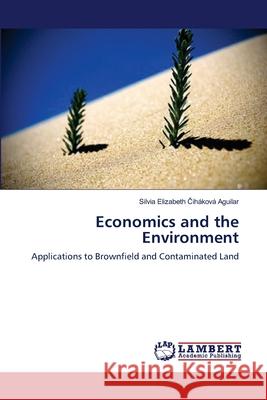 Economics and the Environment Čiháková Aguilar, Silvia Elizabeth 9783659450822