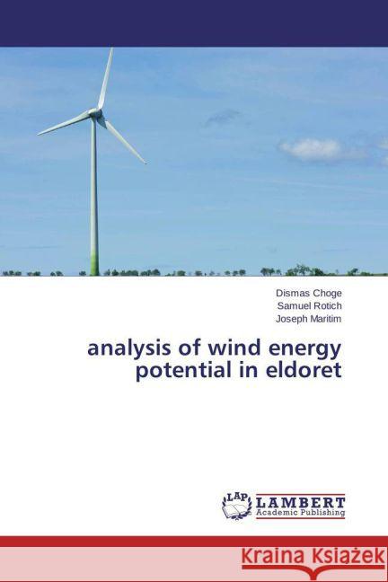 analysis of wind energy potential in eldoret Choge, Dismas; Rotich, Samuel; Maritim, Joseph 9783659452482