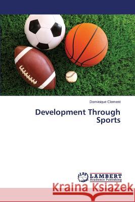 Development Through Sports Clement Dominique 9783659452741 LAP Lambert Academic Publishing