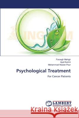 Psychological Treatment Foroogh Mahigir, Ayat Karimi, Mohammad Hosien Pour 9783659453939