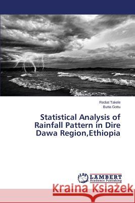 Statistical Analysis of Rainfall Pattern in Dire Dawa Region, Ethiopia Takele Rediat 9783659454424 LAP Lambert Academic Publishing