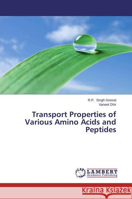 Transport Properties of Various Amino Acids and Peptides Singh Grewal, R. P.; Dhir, Vaneet 9783659455001