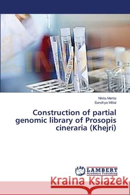 Construction of partial genomic library of Prosopis cineraria (Khejri) Mehta, Nikita 9783659455650