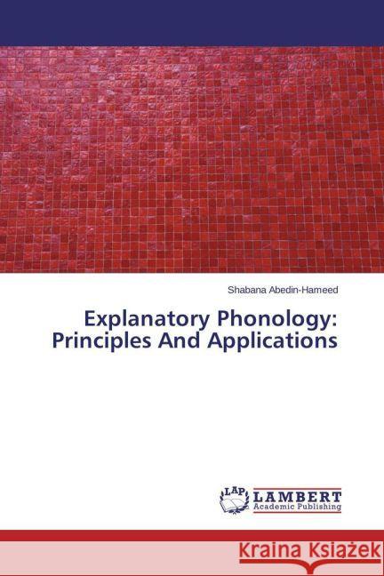 Explanatory Phonology: Principles And Applications Abedin-Hameed, Shabana 9783659455964