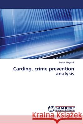 Carding, crime prevention analysis Meijerink, Tristan 9783659456190