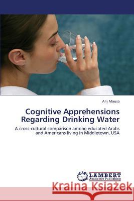 Cognitive Apprehensions Regarding Drinking Water Mousa Arij 9783659456510