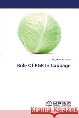 Role of Pgr in Cabbage Chaurasiya Jagdeep 9783659456688 LAP Lambert Academic Publishing