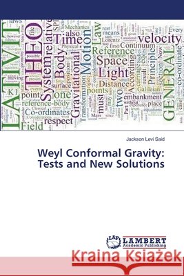 Weyl Conformal Gravity: Tests and New Solutions Levi Said Jackson 9783659456749