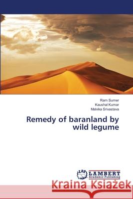 Remedy of baranland by wild legume Sumer, Ram 9783659457906 LAP Lambert Academic Publishing