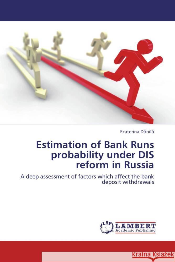 Estimation of Bank Runs probability under DIS reform in Russia Danila, Ecaterina 9783659457975
