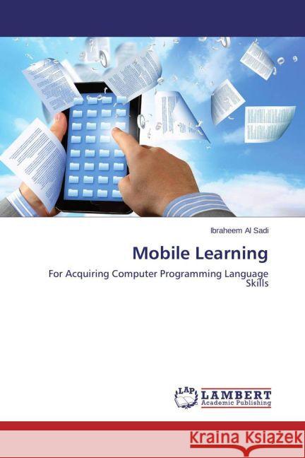 Mobile Learning : For Acquiring Computer Programming Language Skills Sadi, Ibraheem Al 9783659458224 LAP Lambert Academic Publishing