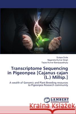 Transcriptome Sequencing in Pigeonpea [Cajanus cajan (L.) Millsp.] Dutta, Sutapa 9783659458279