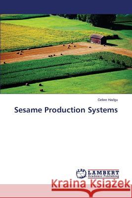 Sesame Production Systems Hadgu Gebre 9783659458651 LAP Lambert Academic Publishing