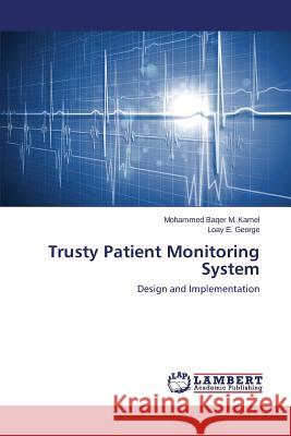 Trusty Patient Monitoring System Kamel Mohammed Baqer M. 9783659458835 LAP Lambert Academic Publishing