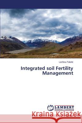 Integrated soil Fertility Management Takele Lechisa 9783659459085 LAP Lambert Academic Publishing