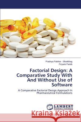 Factorial Design: A Comparative Study With And Without Use of Software Palekar -. Shanbhag Pradnya 9783659460111