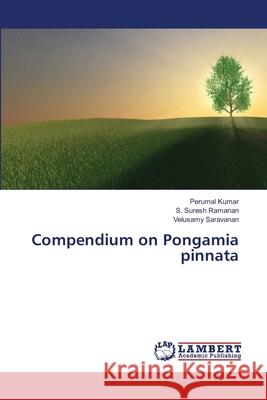 Compendium on Pongamia pinnata Kumar, Perumal 9783659460890