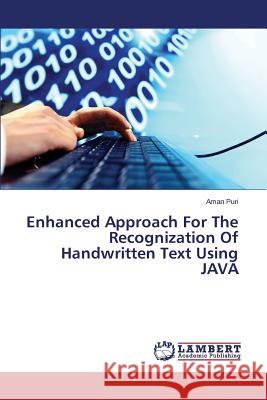 Enhanced Approach For The Recognization Of Handwritten Text Using JAVA Puri Aman 9783659461989