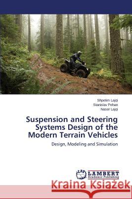 Suspension and Steering Systems Design of the Modern Terrain Vehicles Lajqi Shpetim                            Pehan Stanislav                          Lajqi Naser 9783659462221 LAP Lambert Academic Publishing