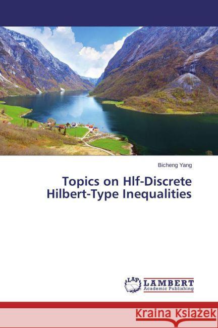 Topics on Hlf-Discrete Hilbert-Type Inequalities Yang, Bicheng 9783659462283 LAP Lambert Academic Publishing