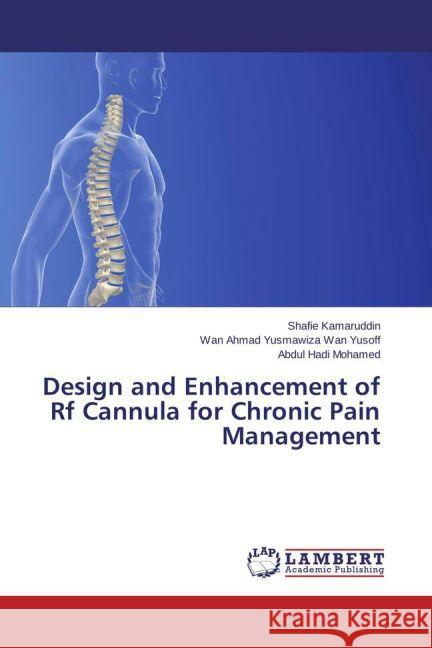 Design and Enhancement of Rf Cannula for Chronic Pain Management Kamaruddin, Shafie; Wan Yusoff, Wan Ahmad Yusmawiza; Mohamed, Abdul Hadi 9783659462351