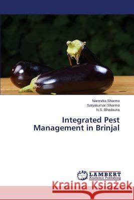 Integrated Pest Management in Brinjal Sharma Narendra                          Bhadauria N. S. 9783659463150