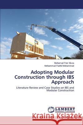 Adopting Modular Construction through IBS Approach Musa Muhamad Faiz 9783659463266