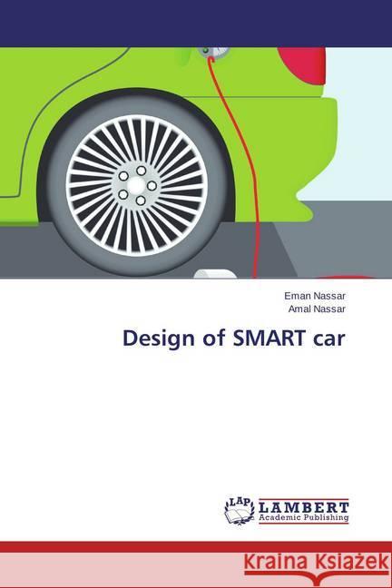 Design of SMART car Nassar, Eman; Nassar, Amal 9783659463457