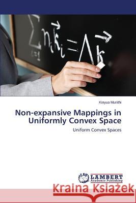 Non-Expansive Mappings in Uniformly Convex Space Muriithi Kinyua 9783659464492