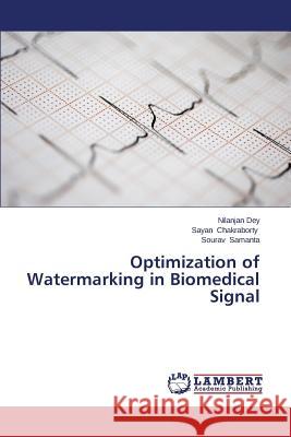 Optimization of Watermarking in Biomedical Signal Dey Nilanjan                             Chakraborty Sayan                        Samanta Sourav 9783659464607