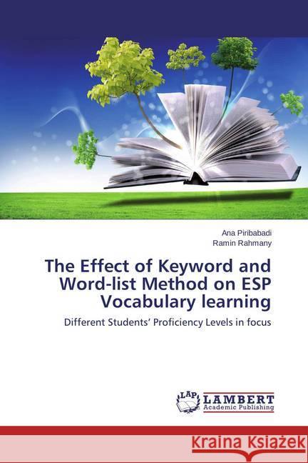 The Effect of Keyword and Word-list Method on ESP Vocabulary learning : Different Students' Proficiency Levels in focus Piribabadi, Ana; Rahmany, Ramin 9783659465130