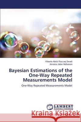 Bayesian Estimations of the One-Way Repeated Measurements Model Abdul Razzaq Swadi Khawla 9783659465888 LAP Lambert Academic Publishing