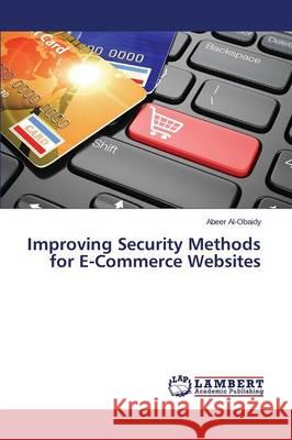 Improving Security Methods for E-Commerce Websites Al-Obaidy Abeer 9783659466243 LAP Lambert Academic Publishing