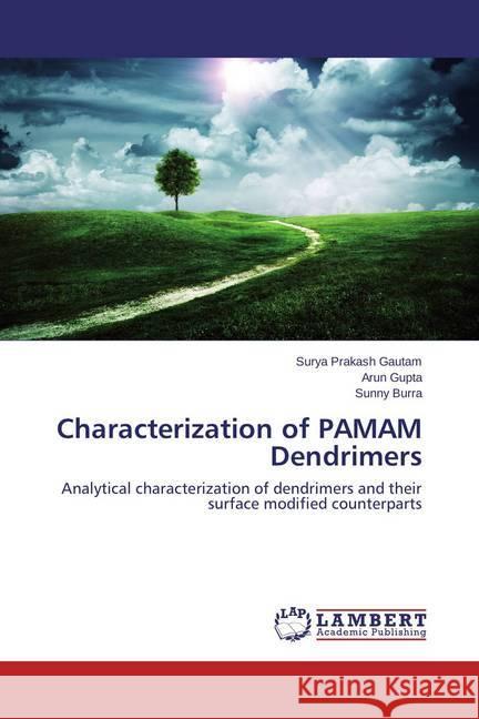 Characterization of PAMAM Dendrimers : Analytical characterization of dendrimers and their surface modified counterparts Gautam, Surya Prakash; Gupta, Arun; Burra, Sunny 9783659466755