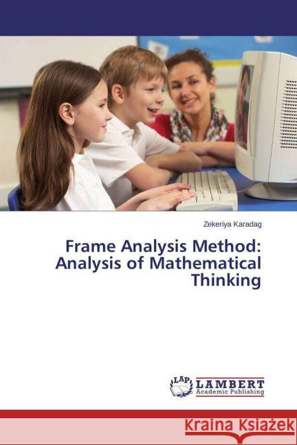 Frame Analysis Method: Analysis of Mathematical Thinking Karadag, Zekeriya 9783659467134