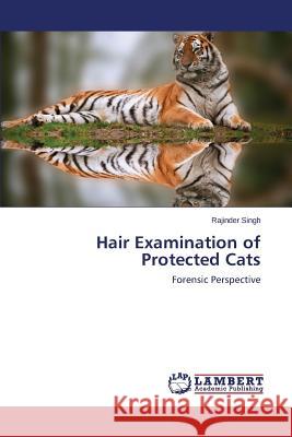 Hair Examination of Protected Cats Singh Rajinder 9783659467264