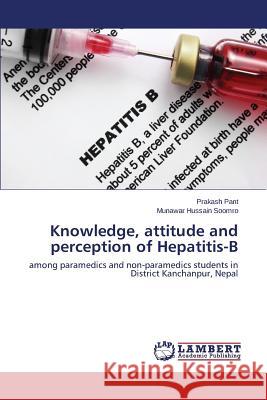 Knowledge, attitude and perception of Hepatitis-B Pant Prakash 9783659467639