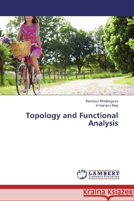 Topology and Functional Analysis Khobragade, Namdeo; Roy, Himanshu 9783659467646