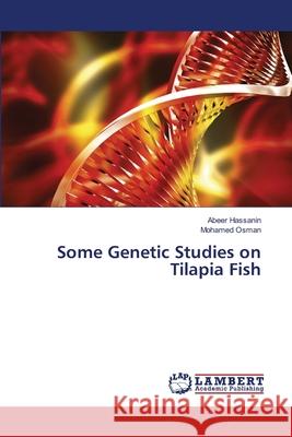 Some Genetic Studies on Tilapia Fish Hassanin Abeer                           Osman Mohamed 9783659468018 LAP Lambert Academic Publishing